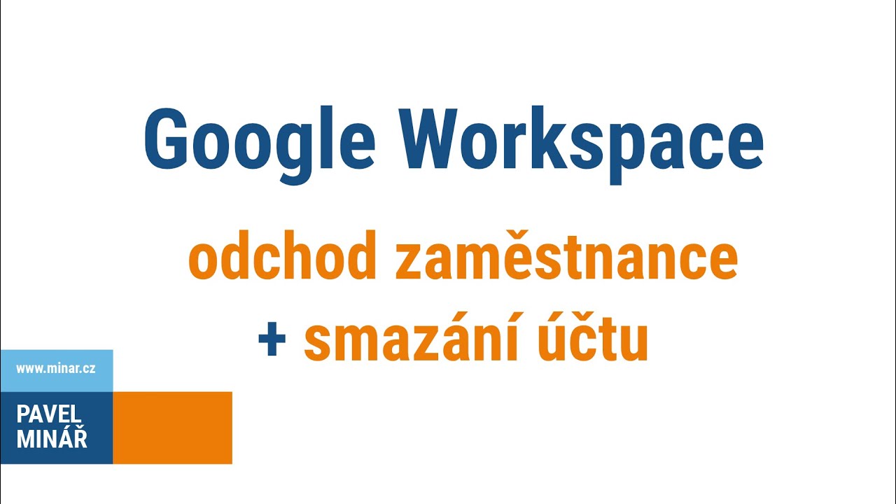 Google Workspace - odchod zaměstnance + smazání účtu
