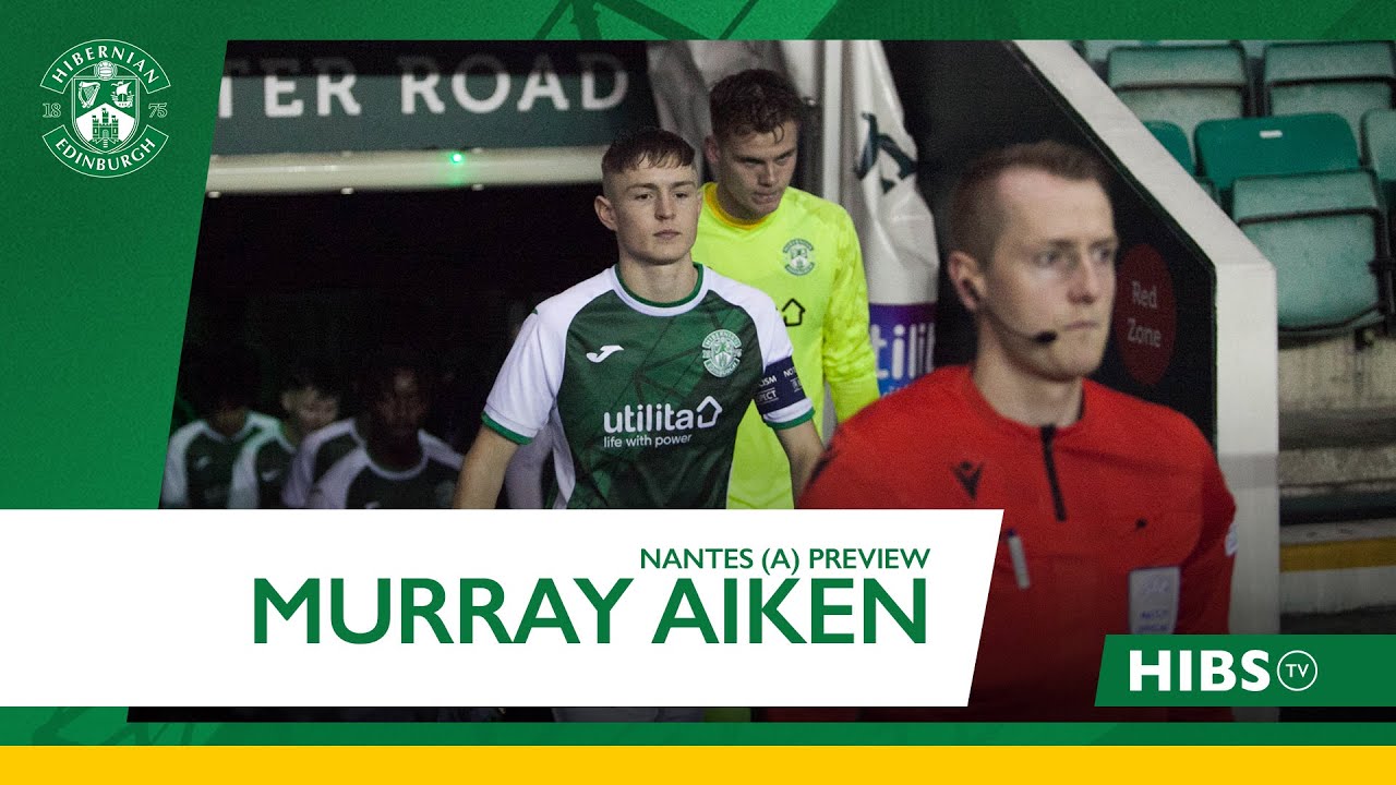 Murray Aiken On Hibs' Under-19s European Adventure | Nantes vs Hibernian | UEFA Youth League