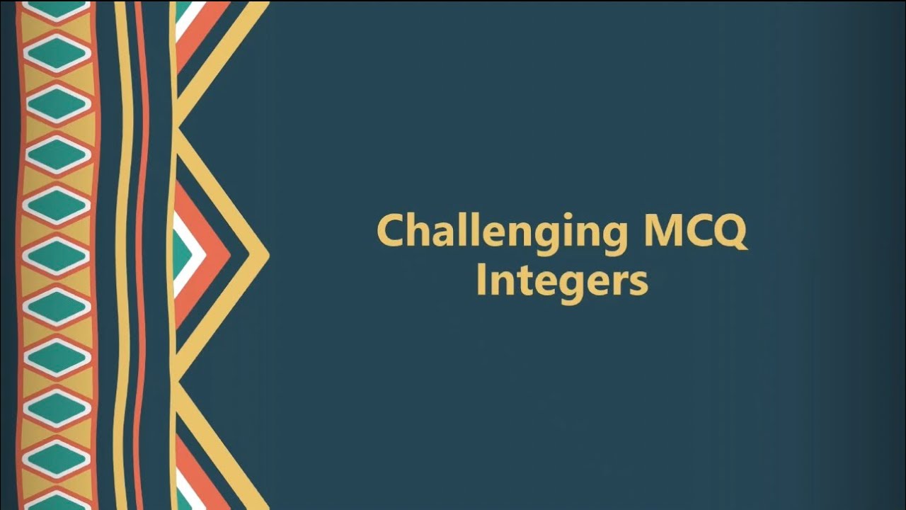 Challenging MCQ of Integers