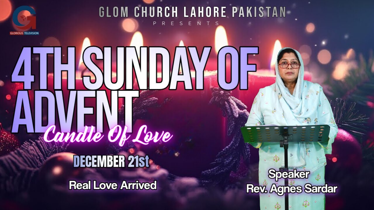 Fourth Sunday of Advent – Candle of Love || Message Rev. Agnes Sardar || Glorious Television