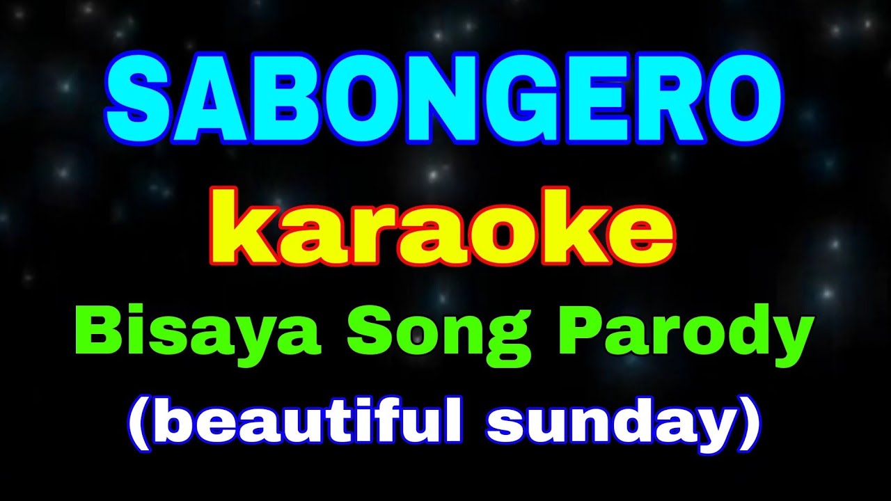 SABONGERO, karaoke, Bisaya Song Parody, (beautiful sunday) @markmysam channel