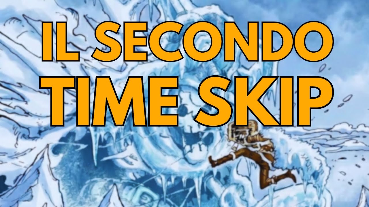 Ecco il SECONDO TIME SKIP