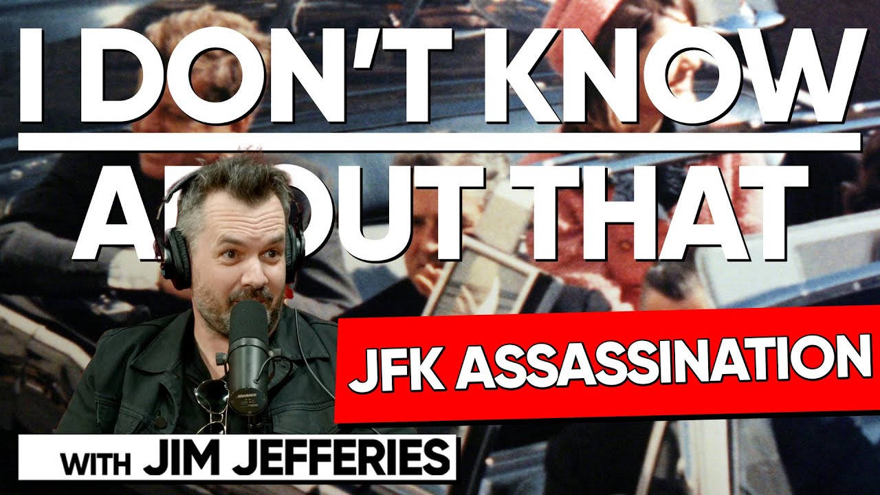 JFK Assassination | I Don't Know About That with Jim Jefferies #180