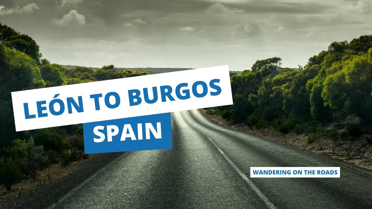 Driving from Le&oacute;n to Burgos in Northern Spain