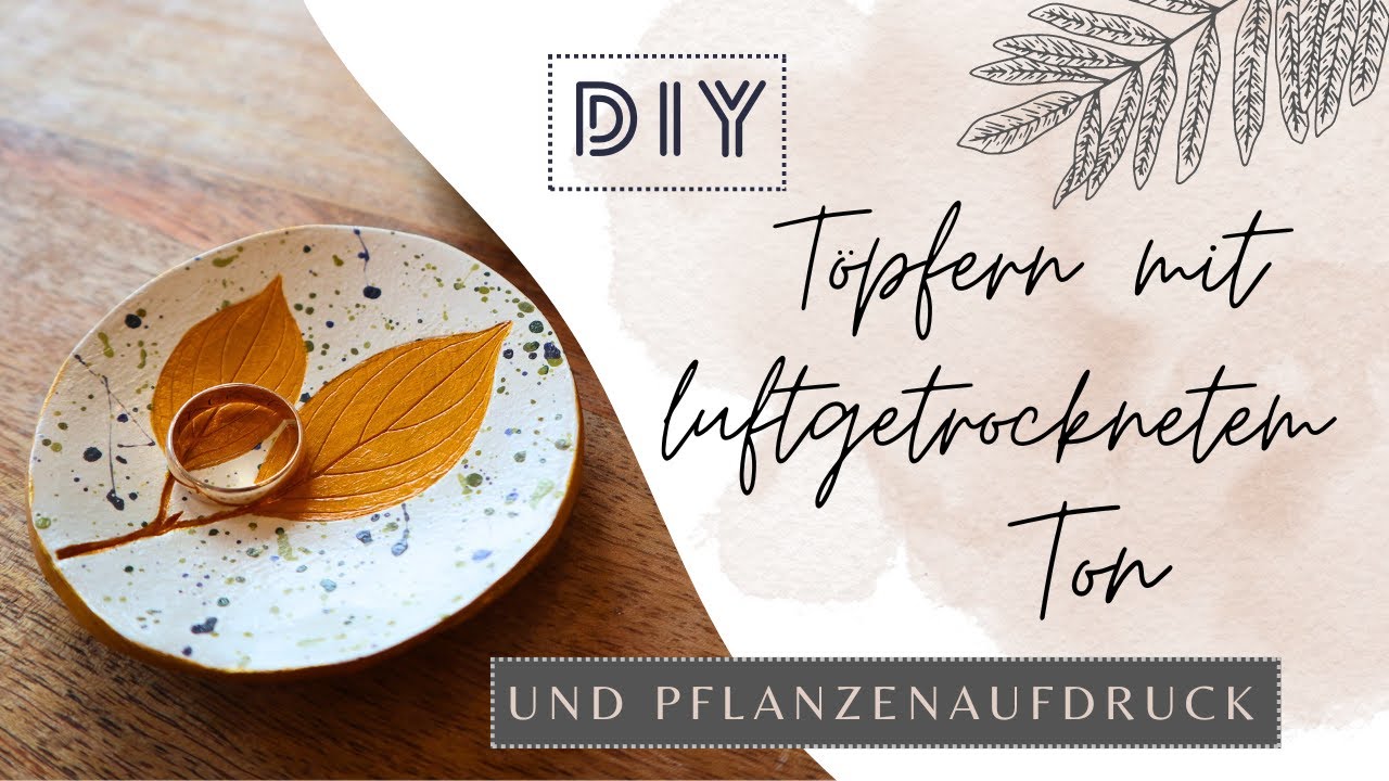 DIY T&ouml;pfern mit luftgetrocknetem Ton UND PFLANZENAUFDRUCK
