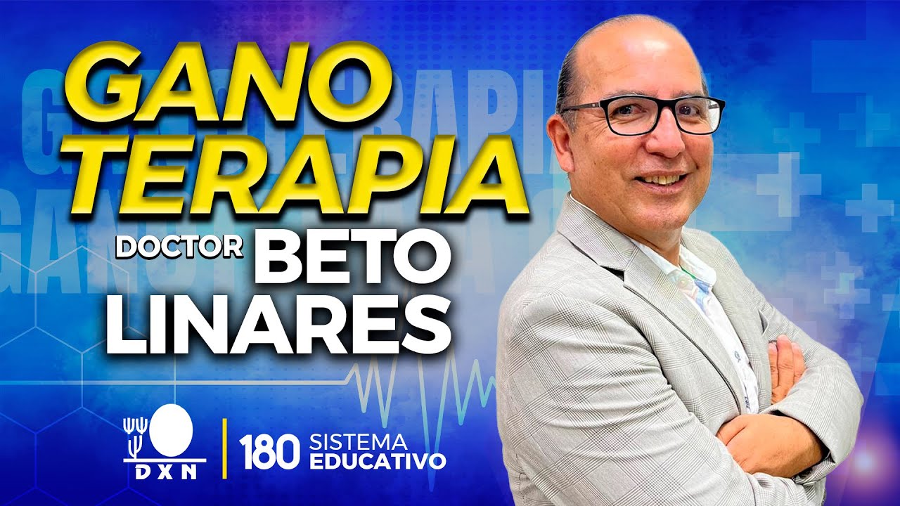 La Ganoterapia Te Cambia la Vida – Mensaje del Dr. Beto Linares
