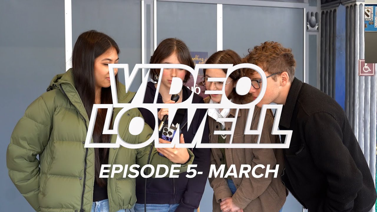 EPISODE 5: VIDEO LOWELL MARCH 2025