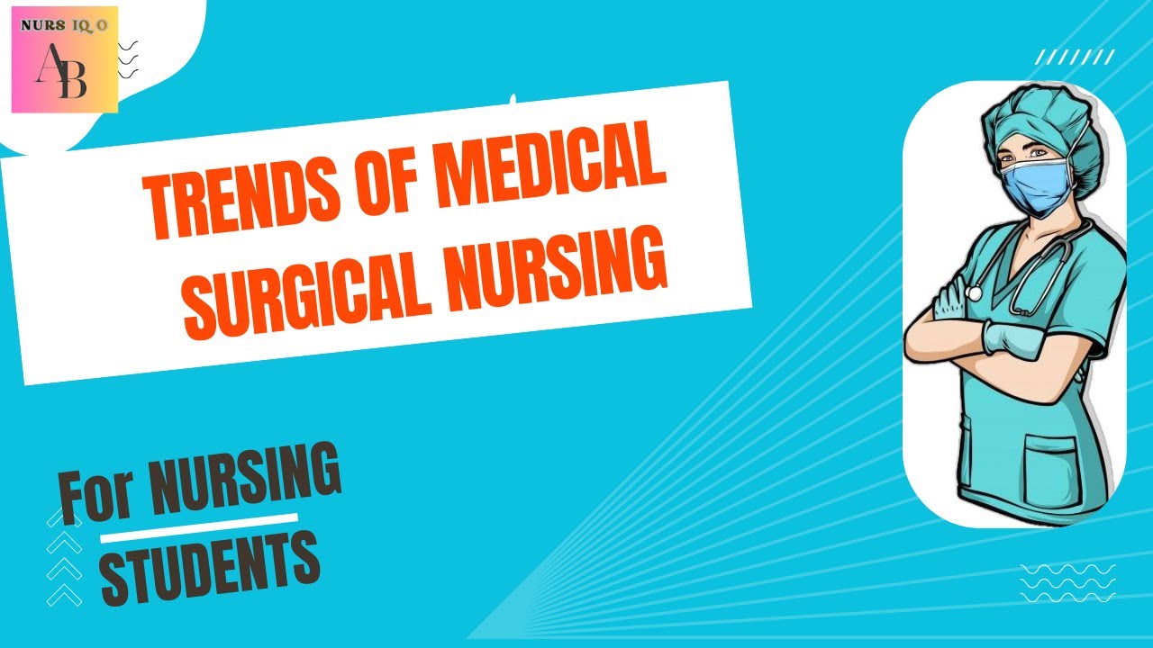 Evolution and trends of medical and surgical Nursing