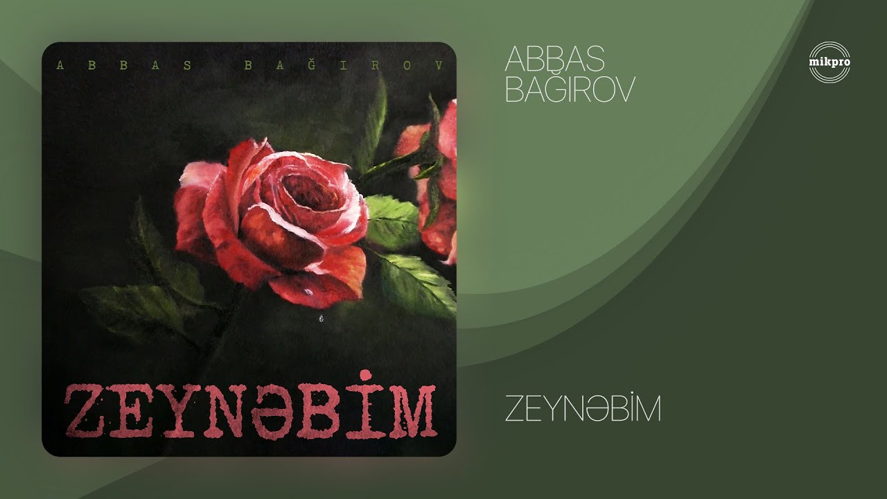 Abbas Bağırov &mdash; Zeynəbim (Rəsmi Audio)