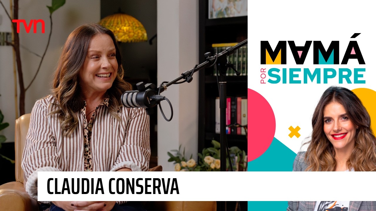 Mamá por siempre, con María Luisa Godoy: Claudia Conserva - T2E5 | TVN Chile