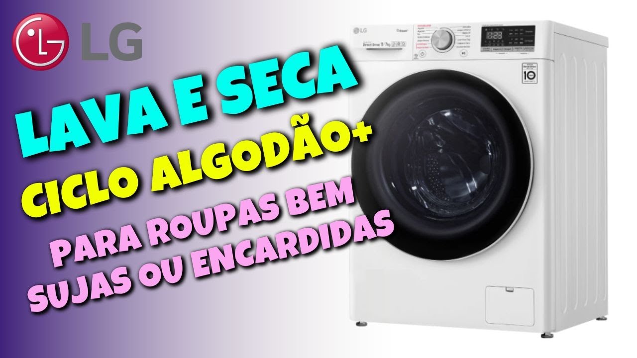 CICLO ALGODÃO+ | LAVAGEM PESADA | PARA ROUPAS BEM SUJAS E ENCARDIDAS | LAVA E SECA LG
