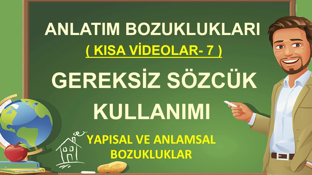 Anlatım Bozuklukları | Gereksiz Sözcük Kullanımı | Anlamsal Anlatım Bozukluğu | Bağdaşıklık