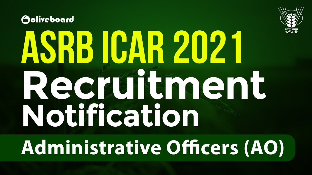 ASRB ICAR AO 2021 Recruitment Notification 2021 | Exam Pattern | Dates | Eligibility | Syllabus