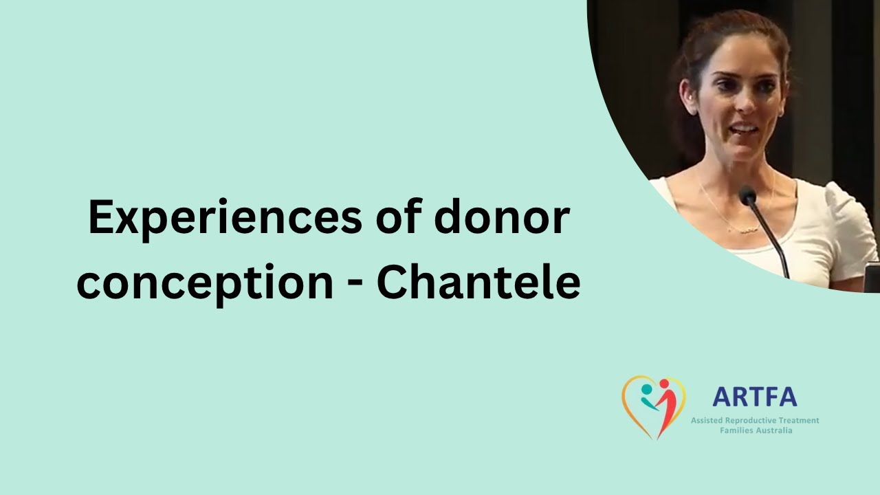 Experiences of donor conception - Chantele 13 Aug 2014
