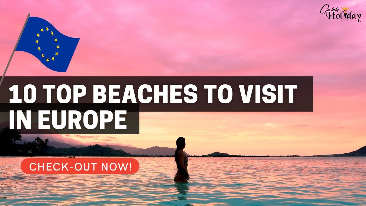 10 Top Beaches To Visit In Europe | Travel Video