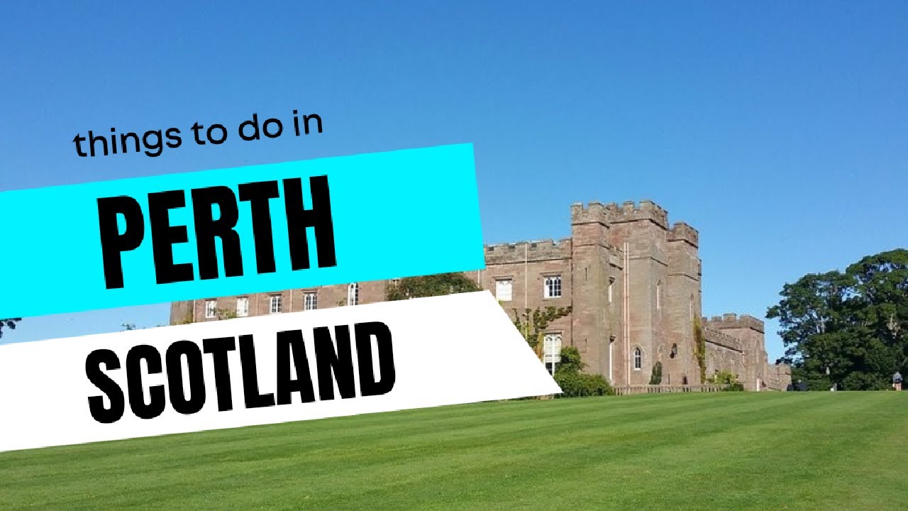 PERTH - SCOTLAND (UK) - Best Things to do