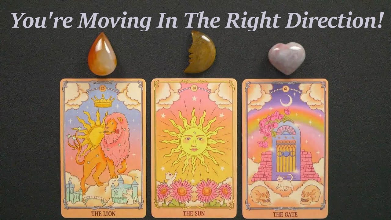 You're Moving In The Right Direction! ~Timeless pick a card tarot reading!