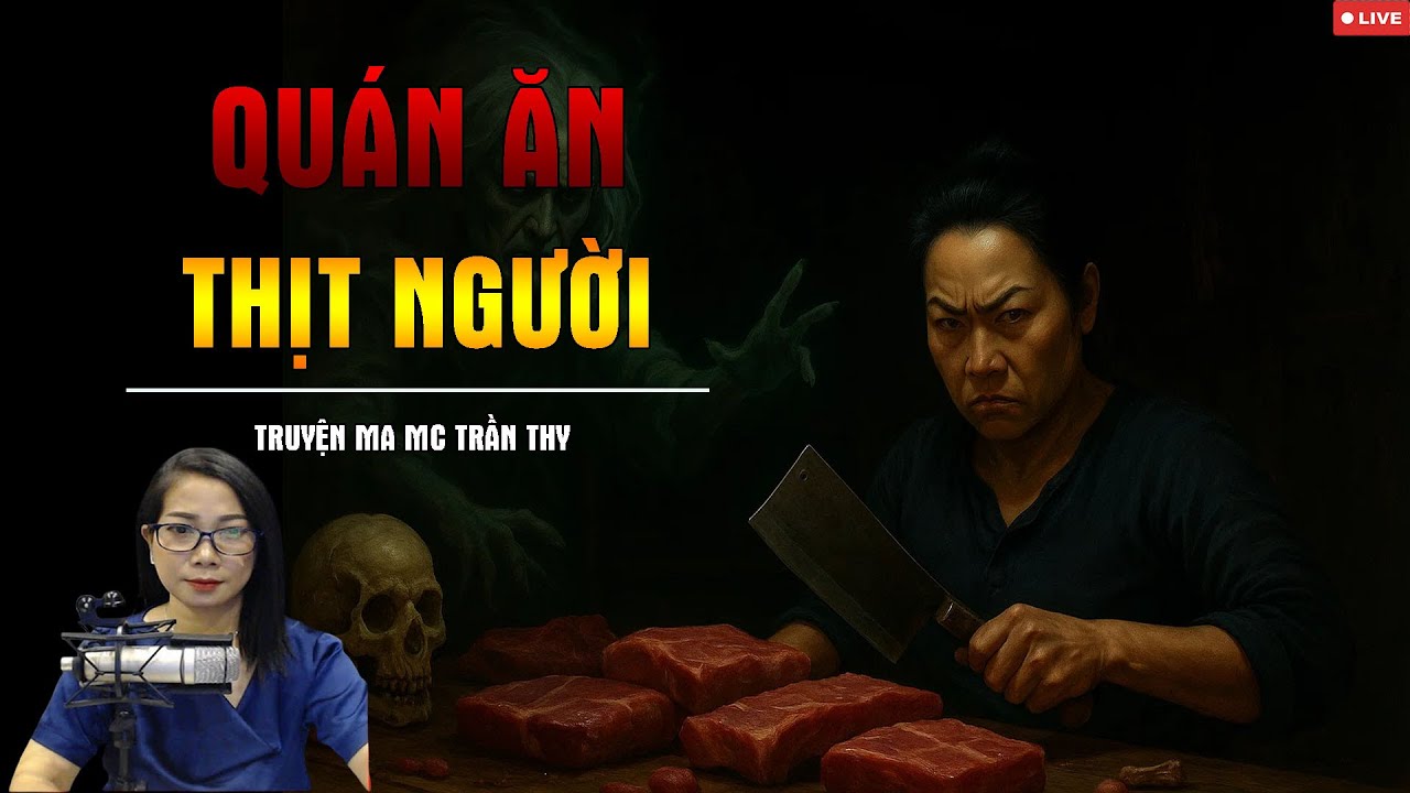 CHUYỆN MA CÓ THẬT : QUÁN ĂN THỊT NGƯỜI | Giọng Kể MC Trần Thy