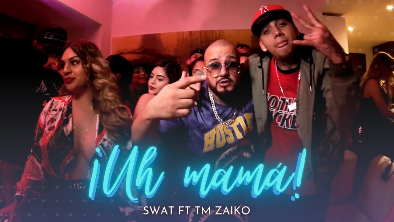 Swat ft TM Zaiko - ¡Uh Mamá! (Official Video)