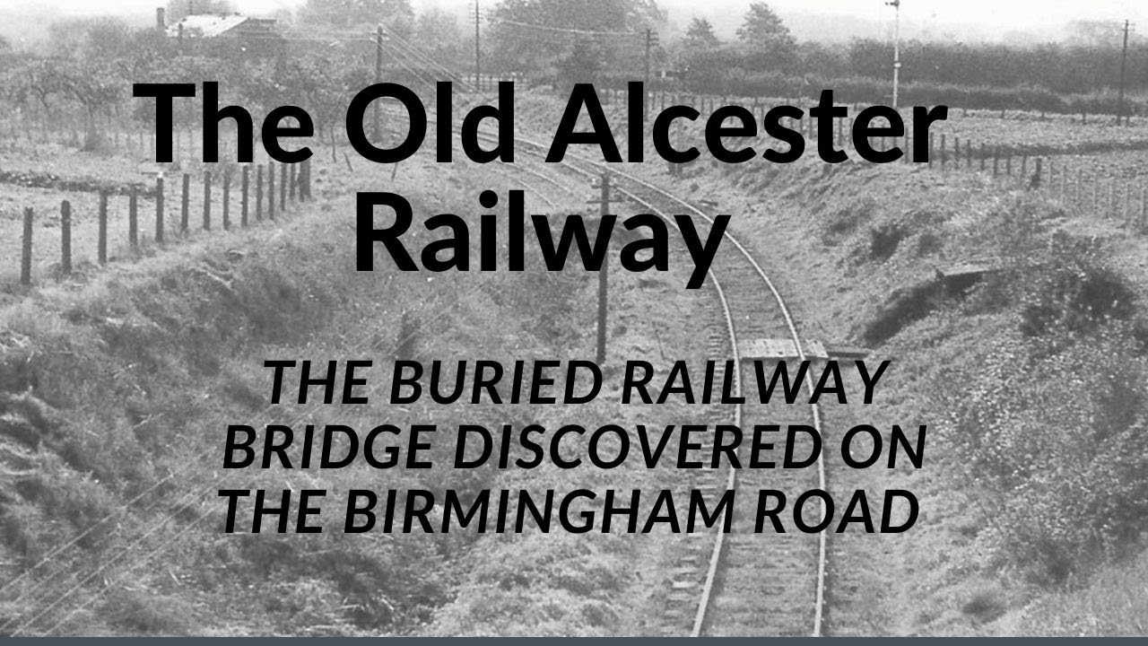 The Alcester Railway - The Buried Birmingham Road Bridge