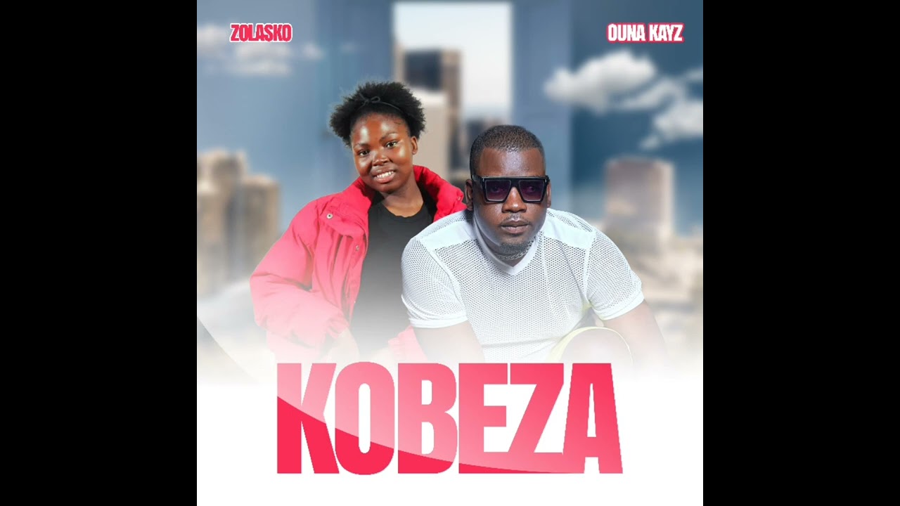Zolasko X Ouna kayz_ Kobeza (officially Audio)