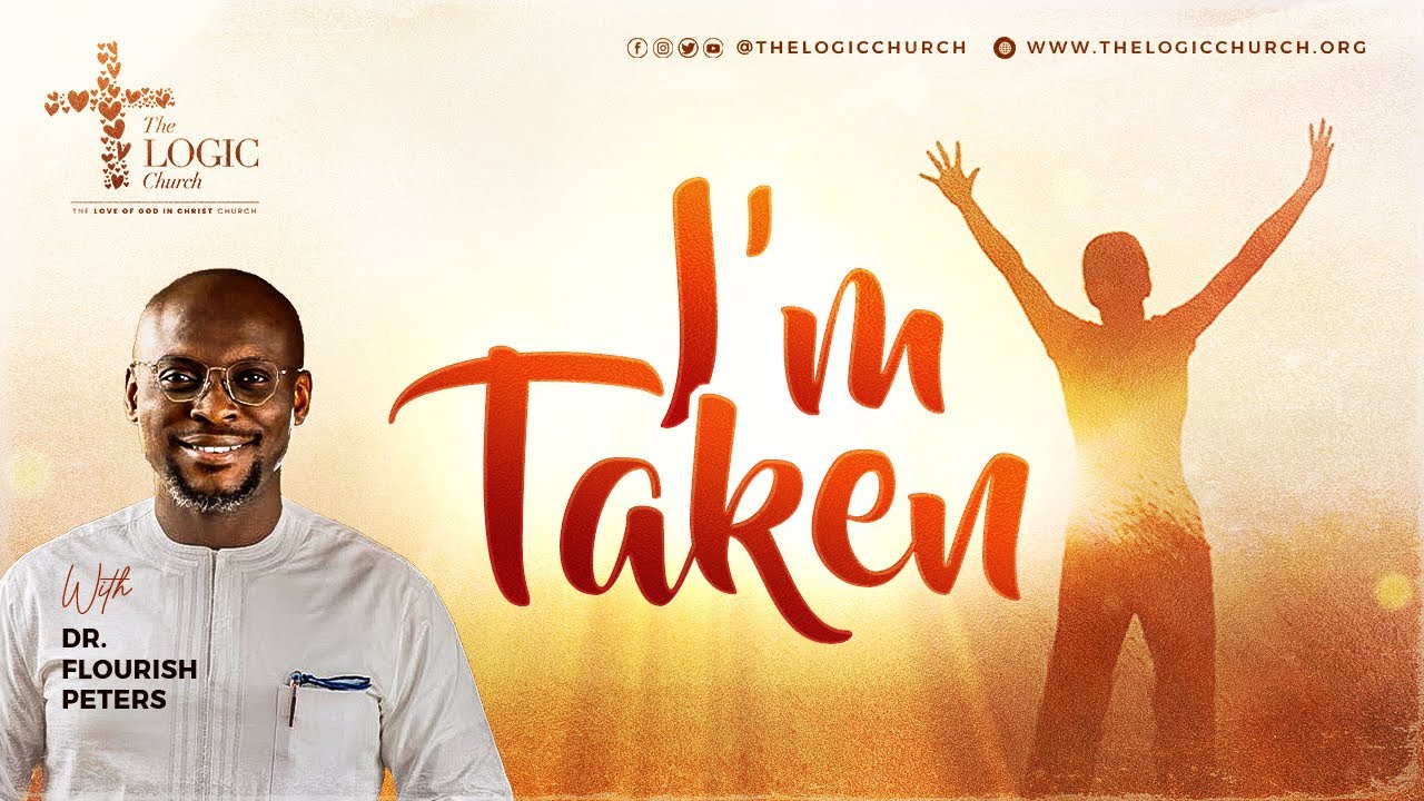 I'm Taken | 2nd Service | Pastor Flourish Peters | The LOGIC Church