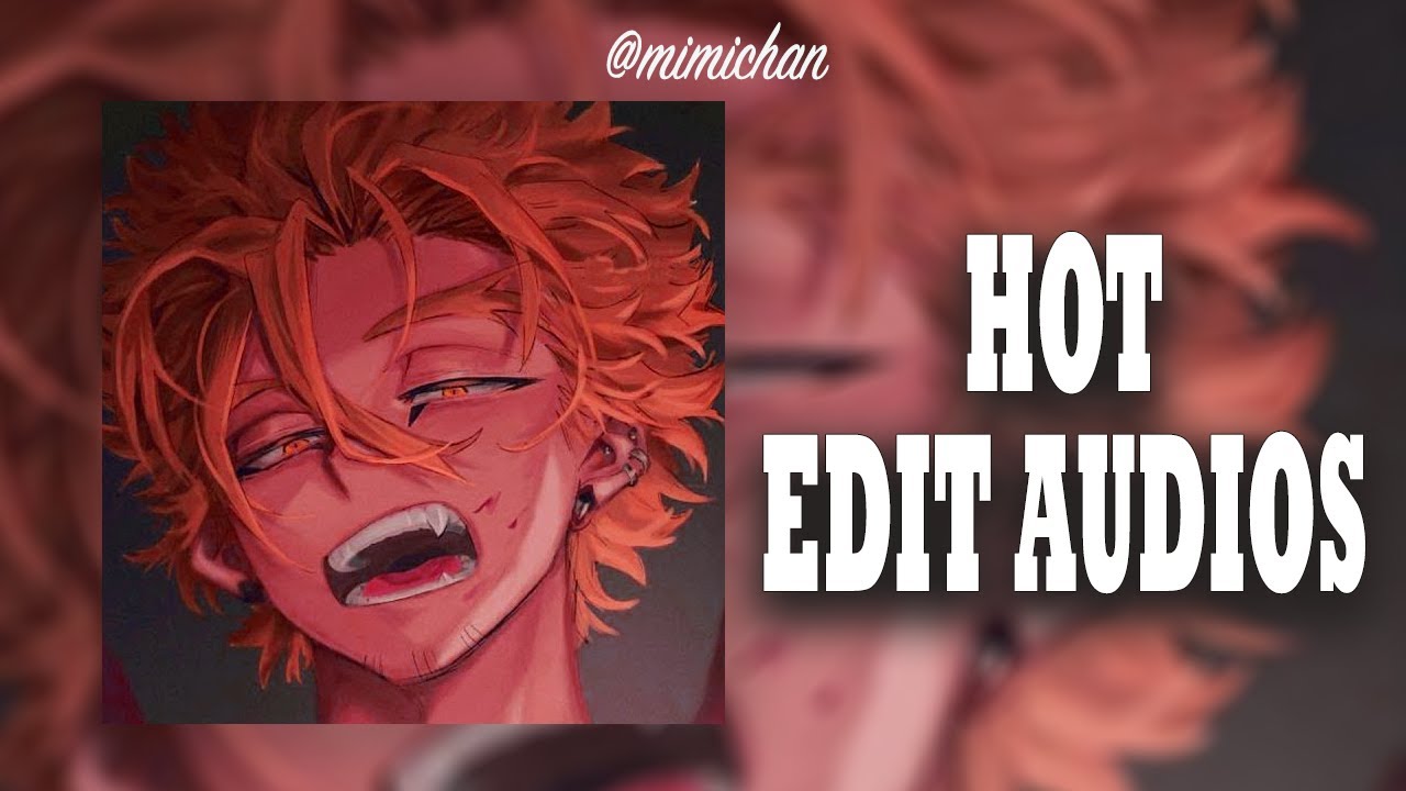 edit audios make you feel Super Hot 🔥🔥🔥🔥