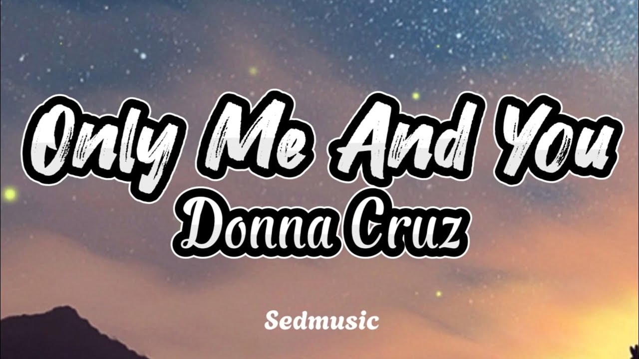 Donna Cruz - Only Me And You (Lyrics)