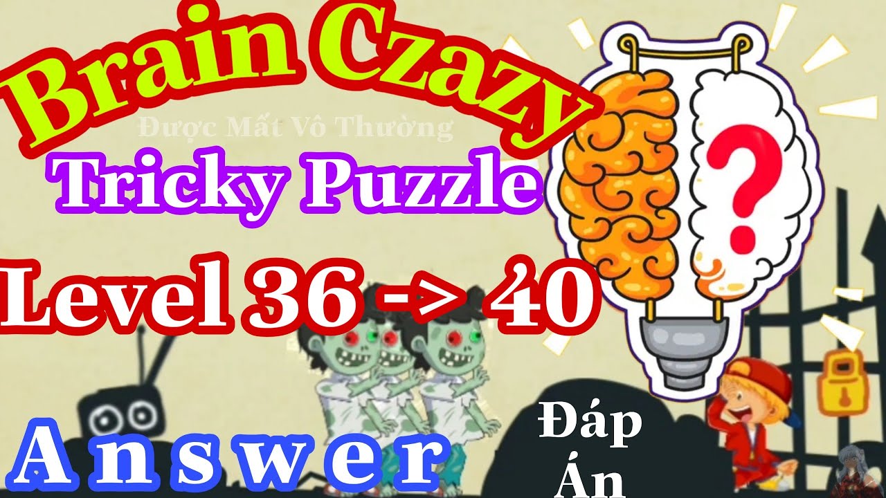 《Brain Crazy Level 36,37,38,39,40》IQ Challenge Puzzle - Answer Solution // Đ&aacute;p &Aacute;n Game Brain Crazy