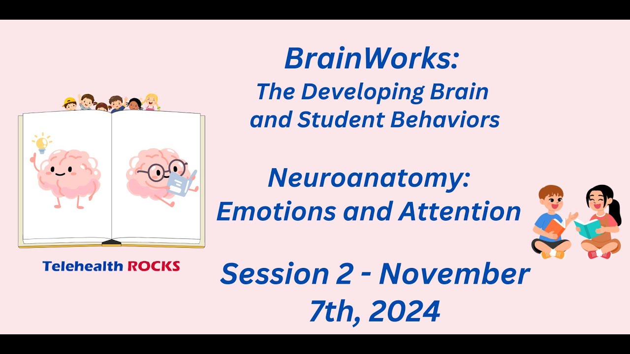 BrainWorks: The Developing Brain and Student Behaviors - Session 2