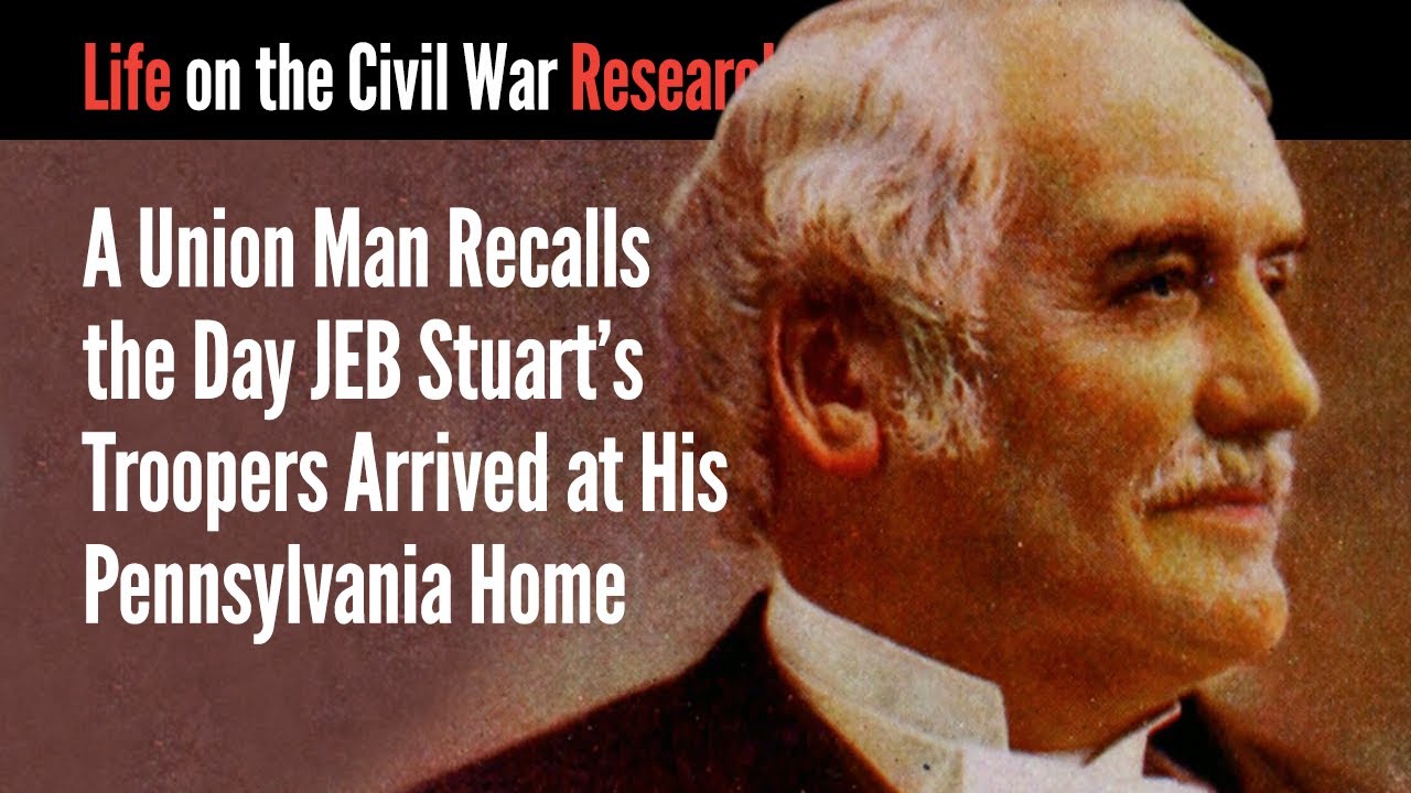 A Union Man Recalls the Day JEB Stuart's Troopers Arrived at His Pennsylvania Home