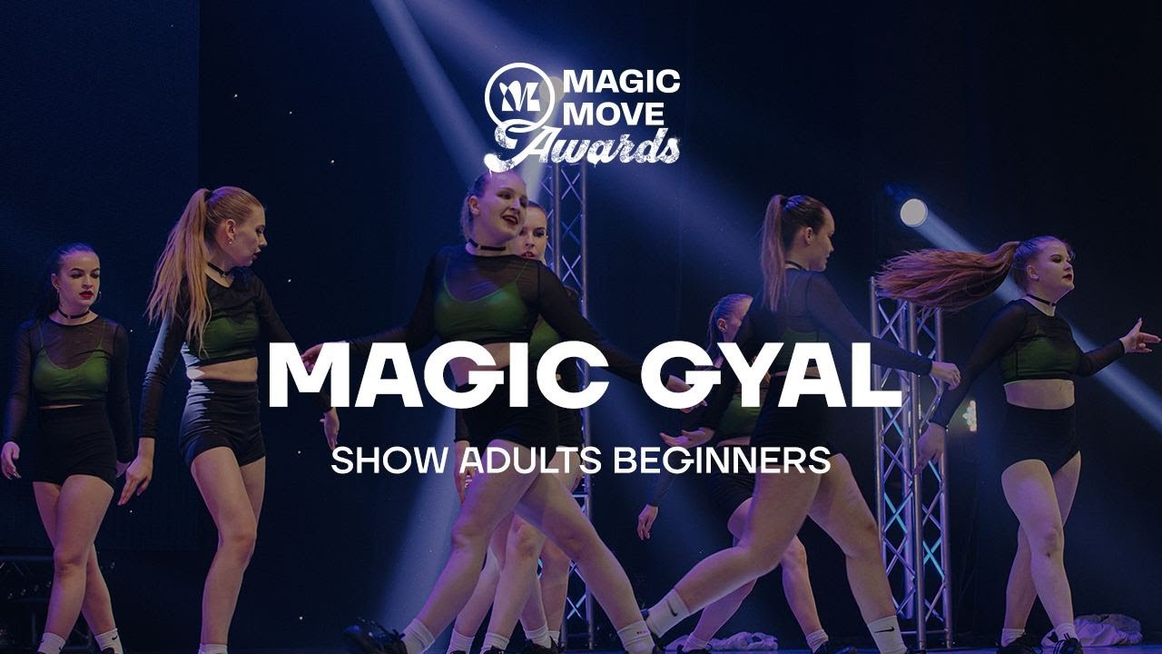 MAGIC GYAL | SHOW ADULTS ADVANCED | MAGIC MOVE AWARDS