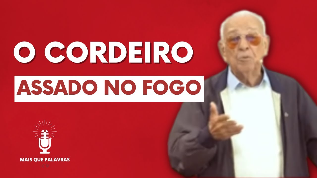 O CORDEIRO ASSADO NO FOGO - Pr Gedelti Gueiros