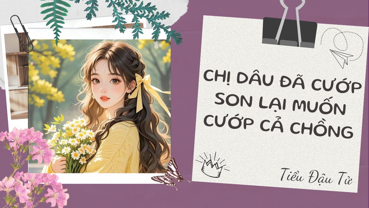 [TRUYỆN AUDIO] Chị dâu đã cướp son lại muốn cướp luôn cả chồng || Tiểu Đậu Tử (FULL)