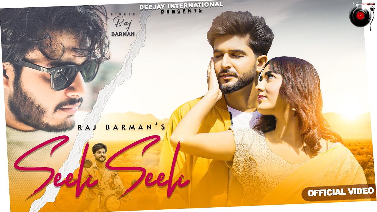 Seeli Seeli | Raj Barman | Official Music Video | Hindi Song | Love Song | Deejay International