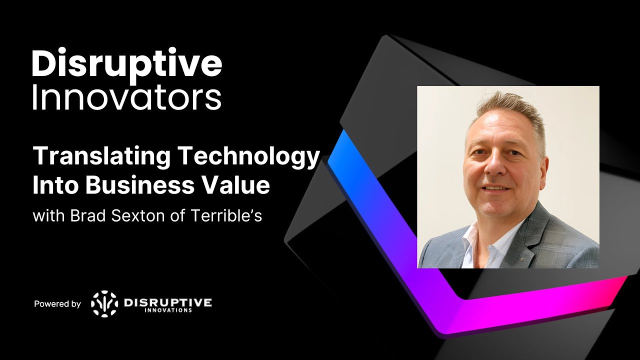 Translating Technology Into Business Value with Brad Sexton of Terrible's