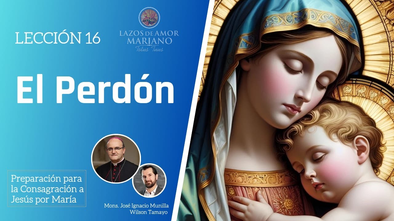 Lección 16: El Perdón | Consagración a Jesús por María en 33 días.