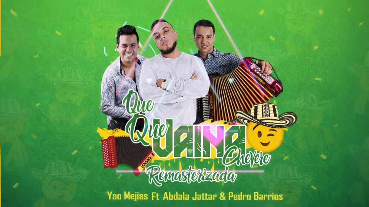 Que vaina chévere (Remasterizada) - Abdala Jattar & Pedro Barrios Ft Yao Mejias / Vallenato 2026
