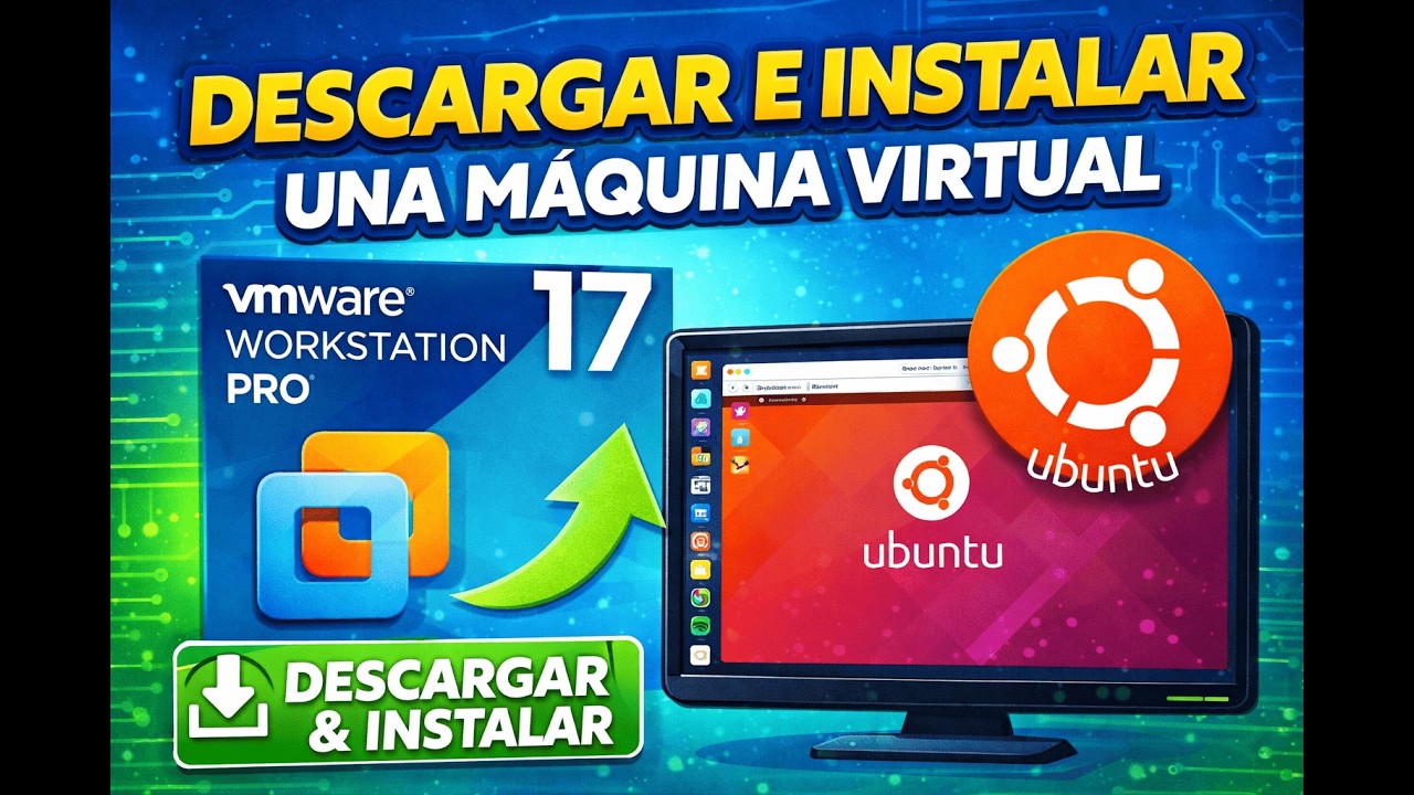 Descarga e Instalación de: VMware Workstation & Ubuntu Linux