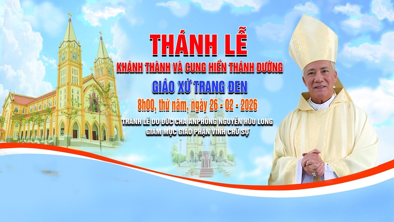 GIÁO XỨ TRANG ĐEN | THÁNH LỄ TẠ ƠN MỪNG KHÁNH THÀNH VÀ CUNG HIẾN THÁNH ĐƯỜNG | 25.02.2026