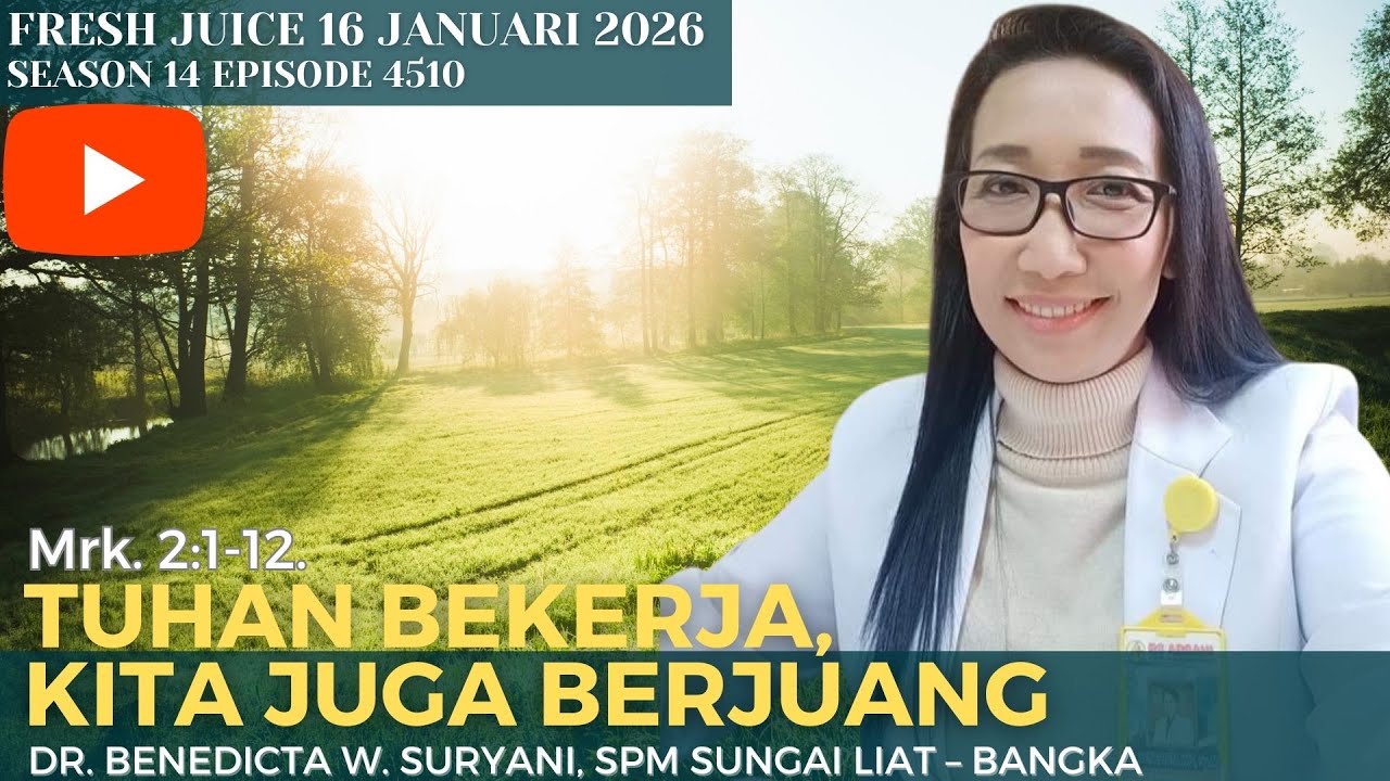 Tuhan Bekerja, Kita juga berjuang - Fresh Juice 16 Januari 2026 -  dr. Benedicta W. Suryani, SpM