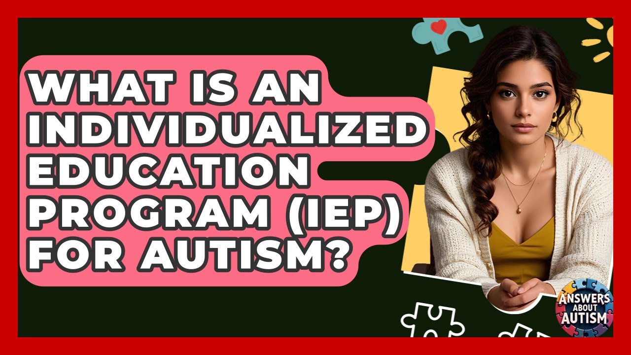What Is An Individualized Education Program (IEP) For Autism? - Answers About Autism
