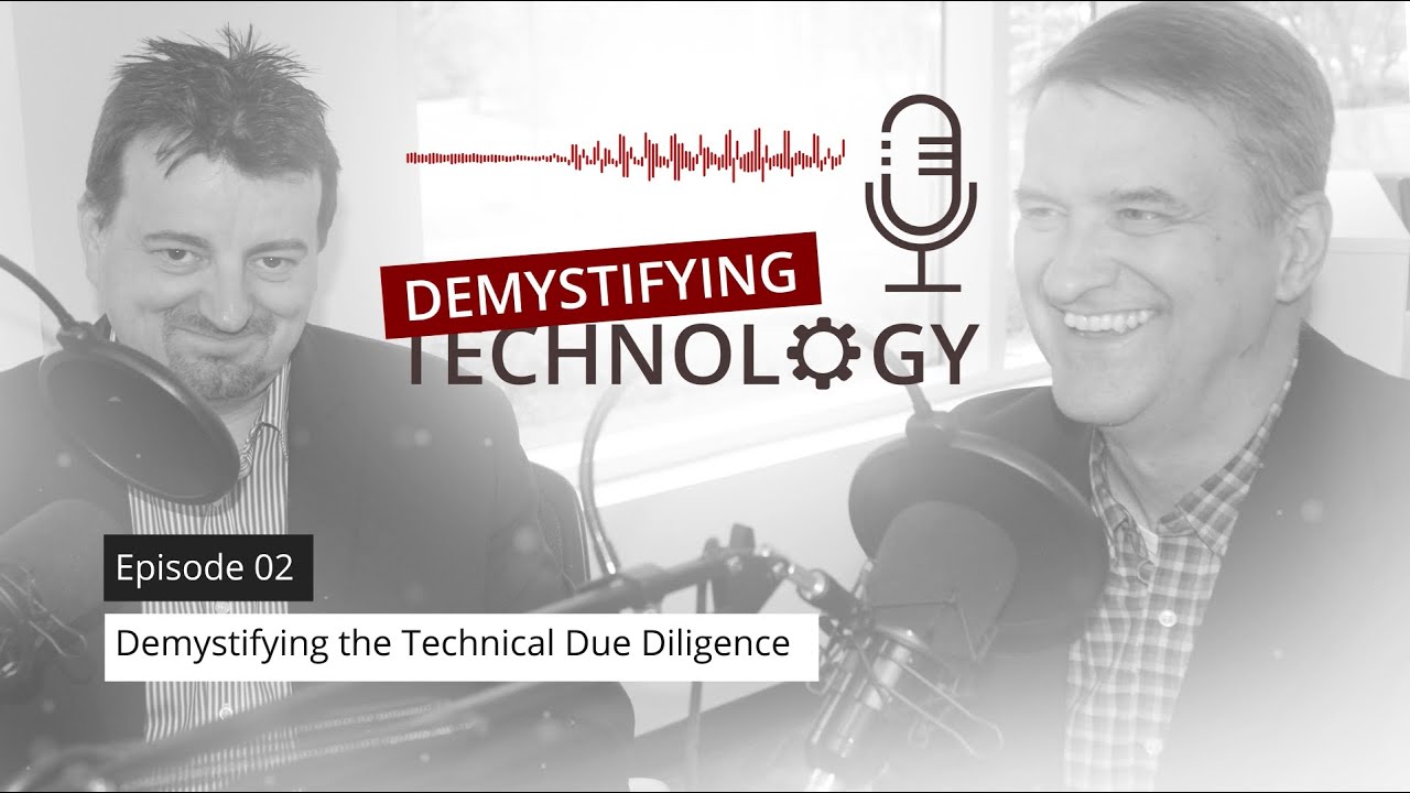 Demystifying the Technical Due Diligence - Demystifying Technology Podcast #02