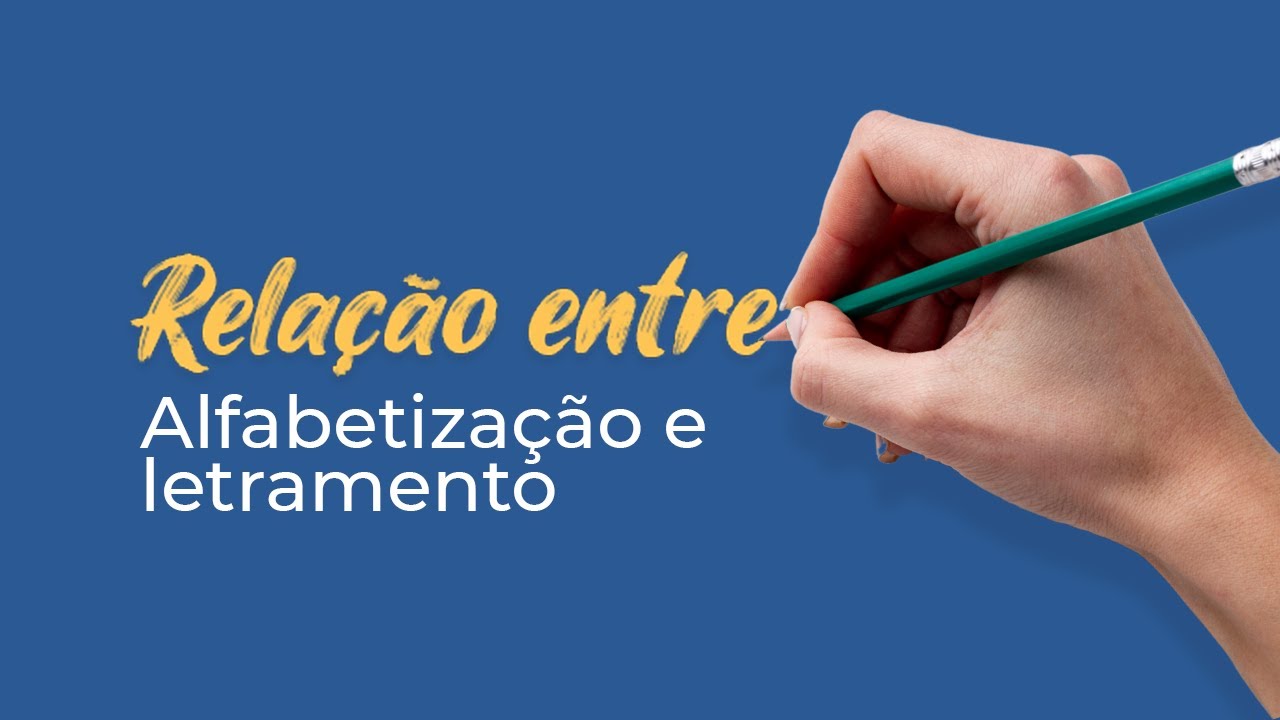 A relação entre Alfabetização e Letramento