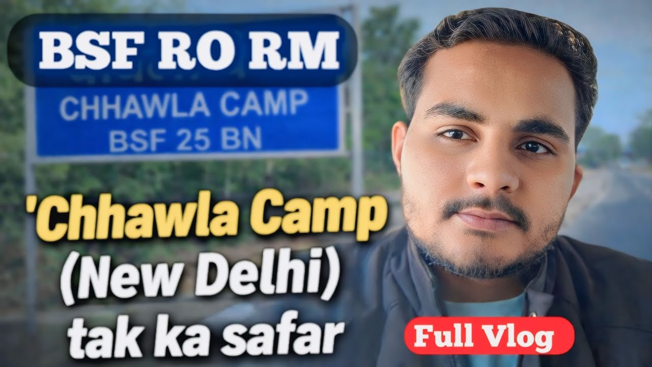 BSF RO RM PHYSICAL | छावला कैंप कैसे पहुंचें (New Delhi) | Full details | #Vlog | #bsfphysical #bsf