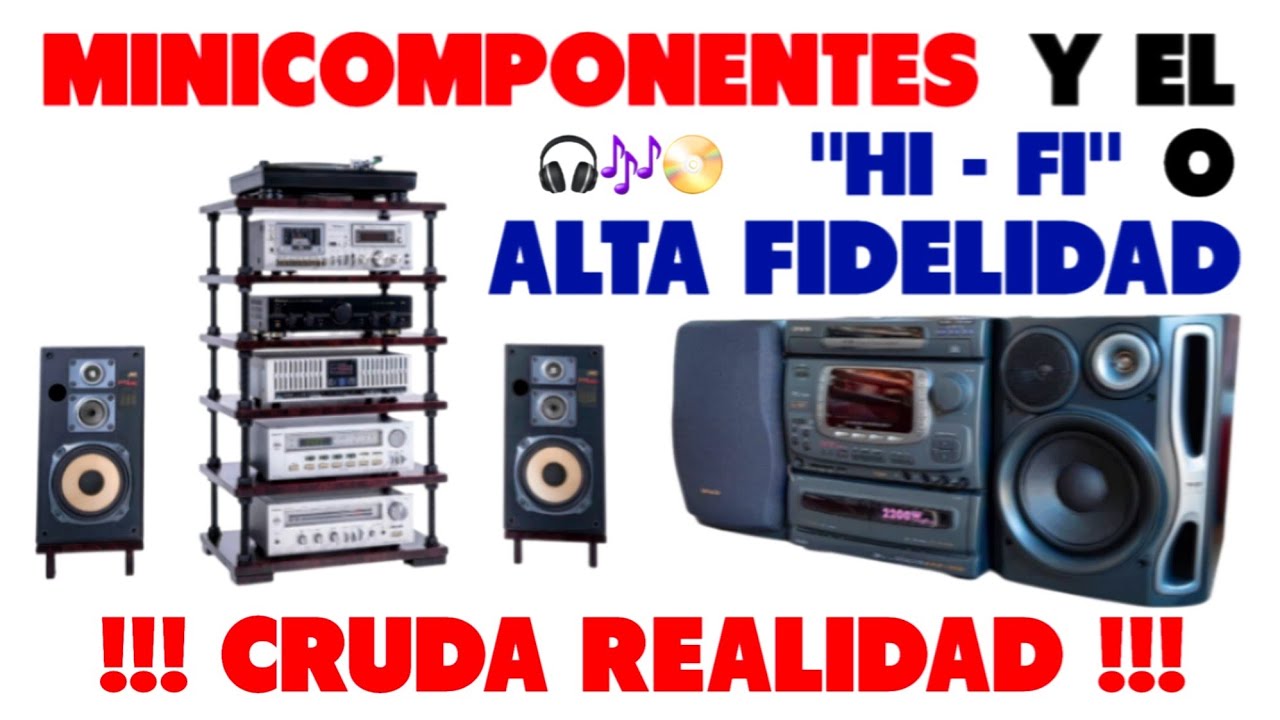 MINICOMPONENTES y el HI-FI o ALTA FIDELIDAD‼️💎 La CRUDA REALIDAD🦆 video documental #297 💎📀