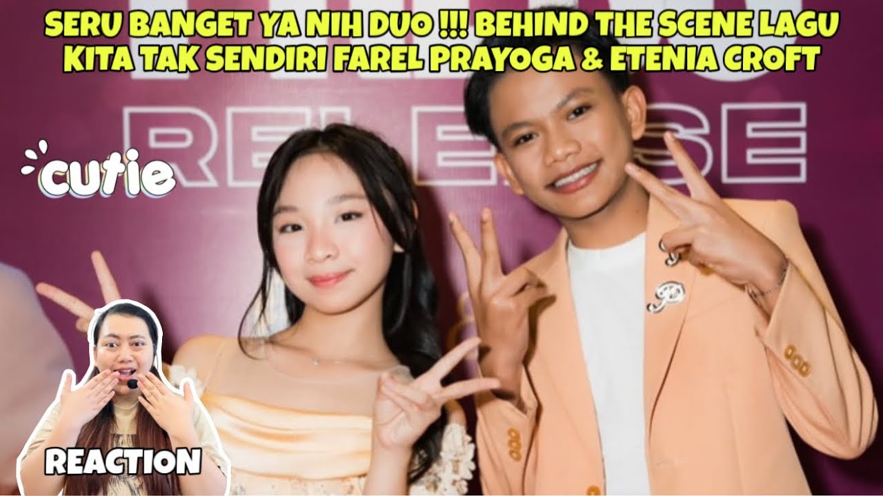 SERU BANGET YA NIH DUO !!! BEHIND THE SCENE KITA TAK SENDIRI FAREL PRAYOGA & ETENIA CROFT (REACTION)