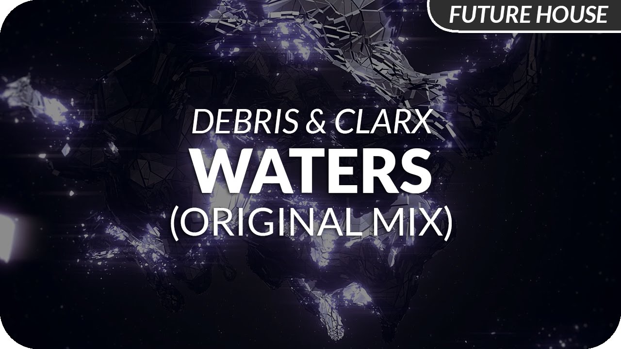 Debris & Clarx - Waters (Original Mix)