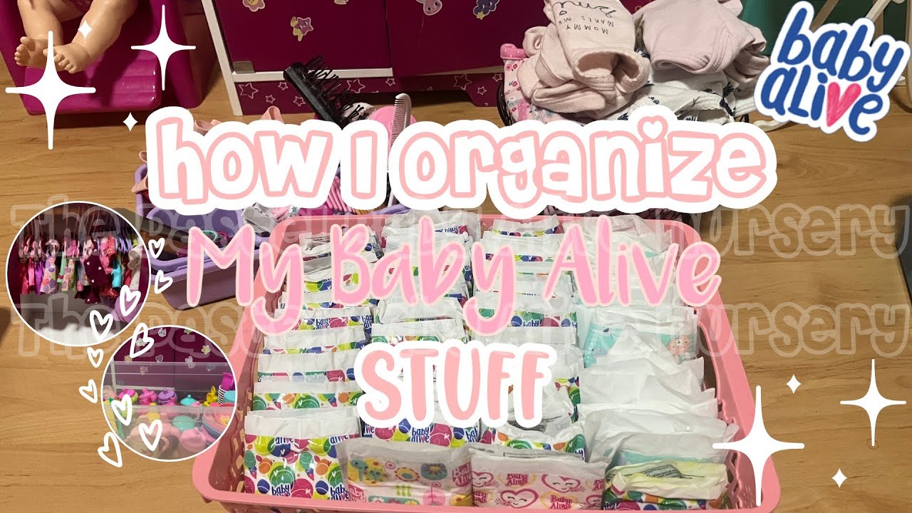 How I Organize My Baby Alive Stuff!