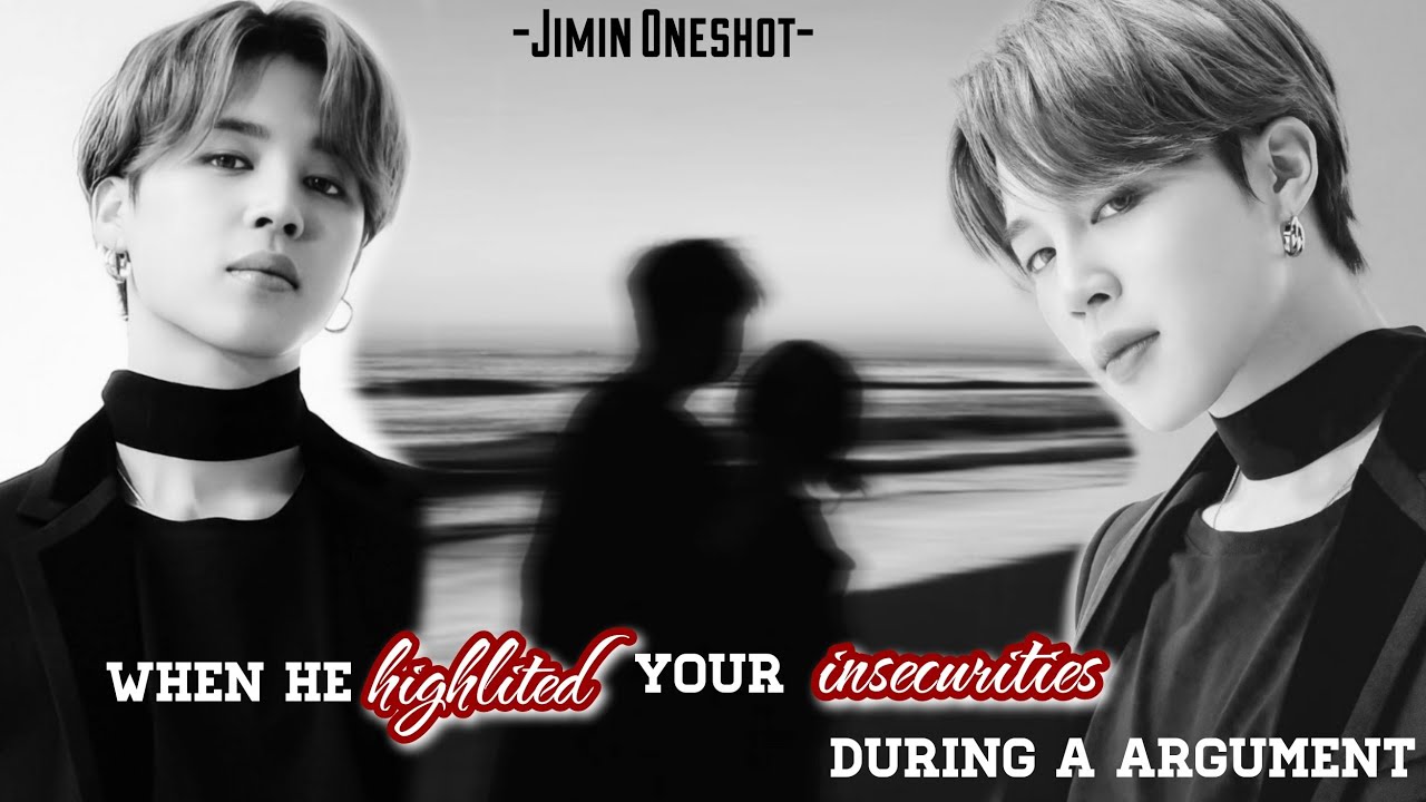 [ᴊɪᴍɪɴ ᴏɴᴇsʜᴏᴛ] ll 𝐖𝐡𝐞𝐧 𝐇𝐞 𝐇𝐢𝐠𝐡𝐥𝐢𝐭𝐞𝐝 𝐘𝐨𝐮𝐫 𝐈𝐧𝐬𝐞𝐜𝐮𝐫𝐢𝐭𝐢𝐞𝐬 𝐃𝐮𝐫𝐢𝐧𝐠 𝐀𝐧 𝐀𝐫𝐠𝐮𝐦𝐞𝐧𝐭 ll